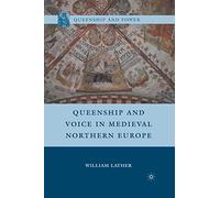 Queenship and Voice in Medieval Northern Europe (Queenship and Power)