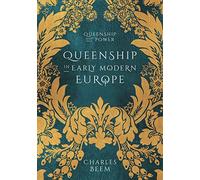 Queenship in Early Modern Europe: 2 (Queenship and Power)
