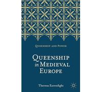 Queenship in Medieval Europe (Queenship and Power)