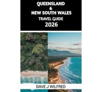 QUEENSLAND & NEW SOUTH WALES TRAVEL GUIDE 2026: Essential Itineraries, Local Insights, Budget Tips, and Must-See Attractions for First-Time Visitors and Smart Explorers