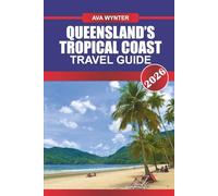 QUEENSLAND’S TROPICAL COAST TRAVEL GUIDE 2026: Explore Icebergs, Northern Lights, Inuit Culture, Fjords, Arctic Wildlife, and Expedition Travel Tips