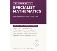 Queensland Specialist Mathematics: Practice External Exams: 5 Complete Practice Exams for the Year 12 External Assessment - Units 3 & 4, 2025 ... Guides (Queensland Senior Mathematics)