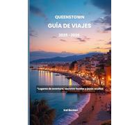 Queenstown Guía de viajes 2025-2026: “Lugares de aventura, secretos locales y joyas ocultas