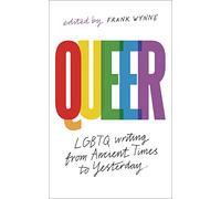 Queer: A Collection of LGBTQ Writing from Ancient Times to Yesterday