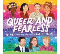 Queer and Fearless: Poems Celebrating the Lives of LGBTQ+ Heroes