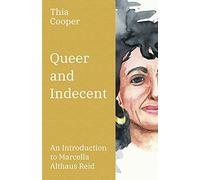 Queer and Indecent: An Introduction to the Theology of Marcella Althaus Reid