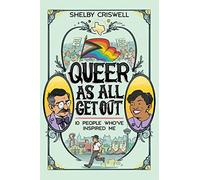 Queer As All Get Out: 10 People Who've Inspired Me