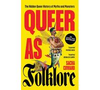Queer as Folklore : The Hidden Queer History of Myths and Monsters
