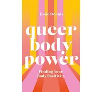 Queer Body Power : Finding Your Body Positivity