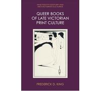 Queer Books of Late Victorian Print Culture (Nineteenth-Century and Neo-Victorian Cultures)