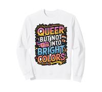 Queer But Not Into Bright Colors Quote Sweatshirt