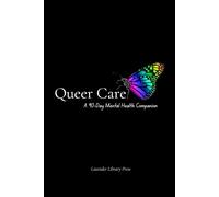 Queer Care: A 90-Day Mental Health Companion (Black Cover): Nourish Your Soul, Track Your Mood, Reflect with Pride, and Care for Your Queer Self