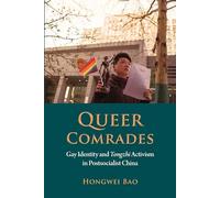 Queer Comrades 2018: Gay Identity and Tongzhi Activism in Postsocialist China (Gendering Asia): 14