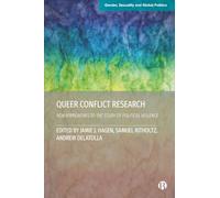 Queer Conflict Research: New Approaches to the Study of Political Violence (Gender, Sexuality and Global Politics)