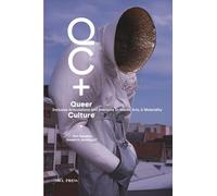 Queer Culture+: Inclusive Articulations And Practices In Media, Arts, & Materiality