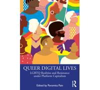 Queer Digital Lives : LGBTQ Realities and Resistance under Platform Capitalism