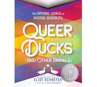 Queer Ducks (and Other Animals): The Natural World of Animal Sexuality