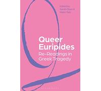Queer Euripides : Re-Readings in Greek Tragedy