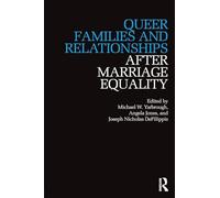 Queer Families and Relationships After Marriage Equality