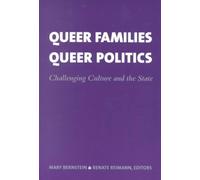 Queer Families, Queer Politics : Challenging Culture and the State