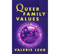 Queer Family Values (Queer Politics Queer Theories)