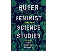 Queer Feminist Science Studies: A Reader (Feminist Technosciences)