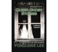 Queer Ghost Stories Volume Four: 3 Chilling Tales of the Paranormal