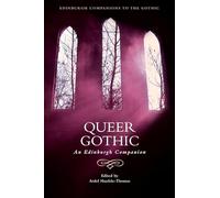 Queer Gothic: An Edinburgh Companion (Edinburgh Companions to the Gothic)