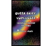 Queer Grief Unplugged: Laughing Through the Tears