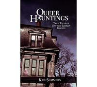 Queer Hauntings: True Tales of Gay & Lesbian Ghosts
