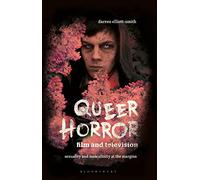 Queer Horror Film and Television: Sexuality and Masculinity at the Margins (Library of Gender and Popular Culture)