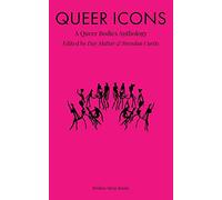 Queer Icons: A Queer Bodies Anthology