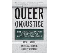 Queer (In)Justice: The Criminalization of LGBT People in the United States: 5 (Queer Ideas/Queer Action)