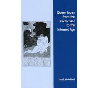 Queer Japan from the Pacific War to the Internet Age (Asian Voices)