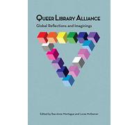 Queer Library Alliance: Global Reflections and Imaginings