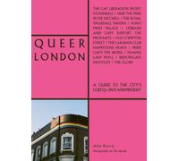 Queer London : A Guide to the City’s LGBTQ+ Past and Present