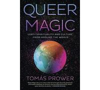 Queer Magic: LGBT+ Spirituality and Culture from Around theWorld, Prower^