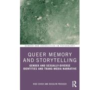 Queer Memory and Storytelling: Gender and Sexually-Diverse Identities and Trans-Media Narrative (Gender and Sexualities in Psychology)