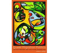 Queer Migration Politics: Activist Rhetoric and Coalitional Possibilities (Feminist Media Studies) by Karma R. Chavez (2013-10-16)