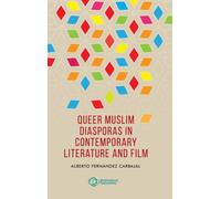 Queer Muslim Diasporas in Contemporary Literature and Film