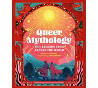 Queer Mythology : Epic Legends from Around the World