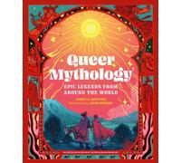 Queer Mythology : Epic Legends from Around the World