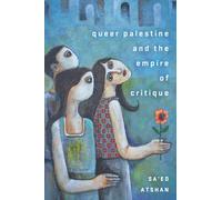 Queer Palestine and the Empire of Critique