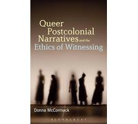 Queer Postcolonial Narratives and the Ethics of Witnessing