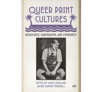 Queer Print Cultures : Resistance, Subversion, and Community