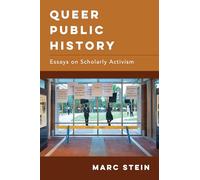 Queer Public History: Essays on Scholarly Activism