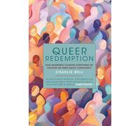 Queer Redemption: How queerness changes everything we know about Christianity