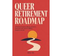 Queer Retirement Roadmap: A Practical Guide to Money, Pensions, Care and Later Life for LGBTQ+ People in the UK
