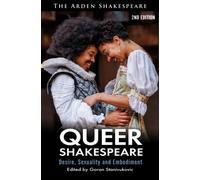 Queer Shakespeare : Desire, Sexuality and Embodiment