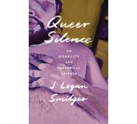 Queer Silence : On Disability and Rhetorical Absence